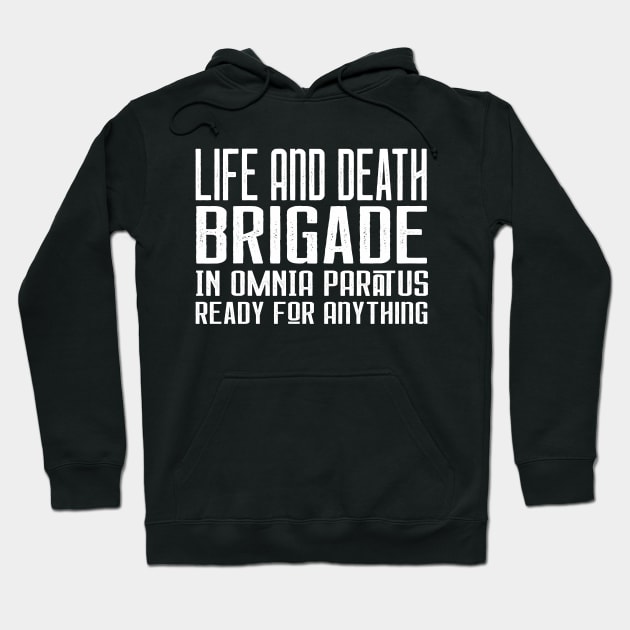 Life and Death Brigade - In Omnia Paratus - Ready for Anything Hoodie by Stars Hollow Mercantile